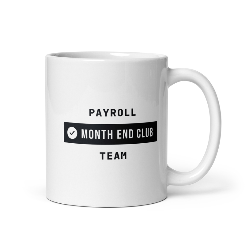 Month End Club Team Mug – Payroll, Black only print – white 11oz mug