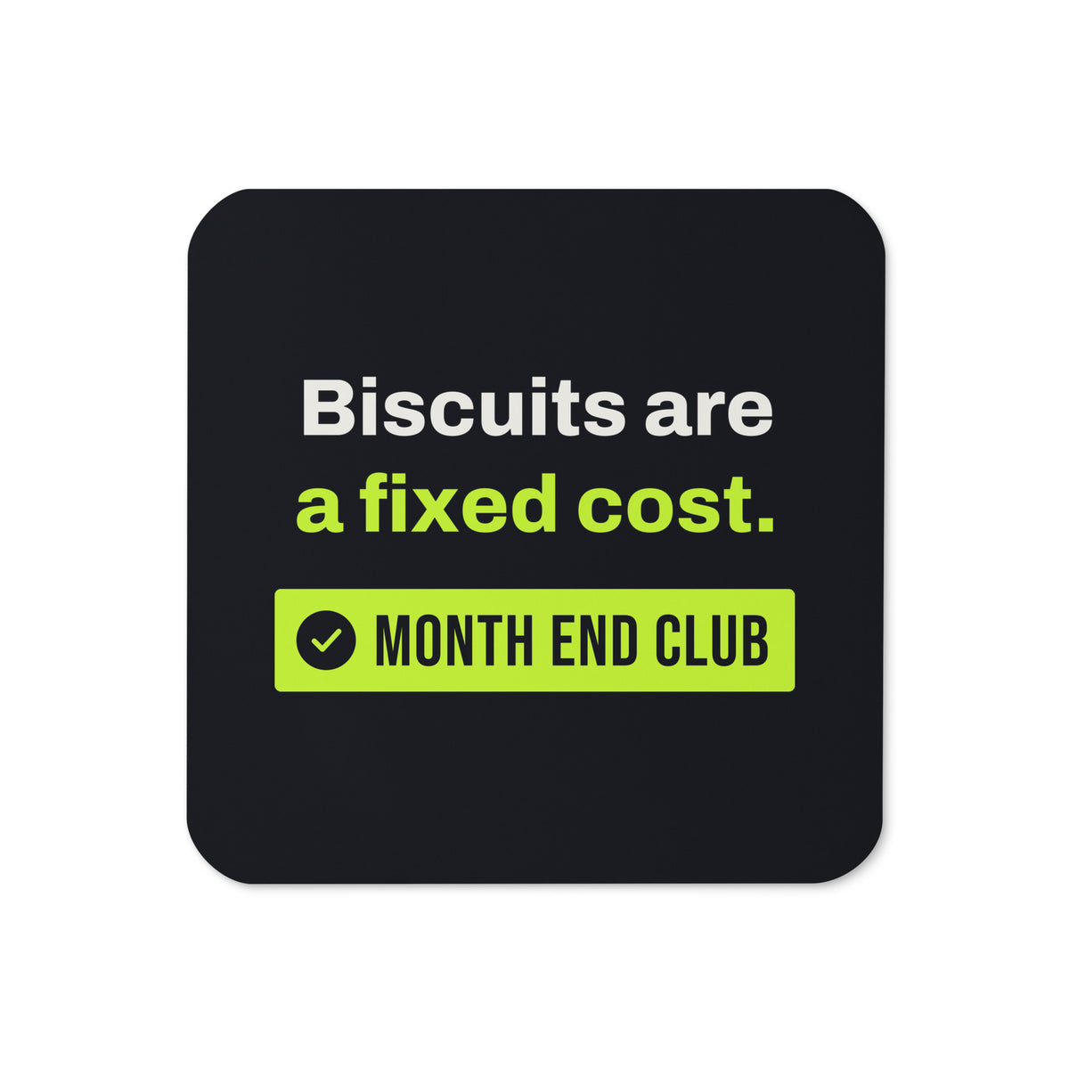 Biscuits Are a Fixed Cost Coaster – Black