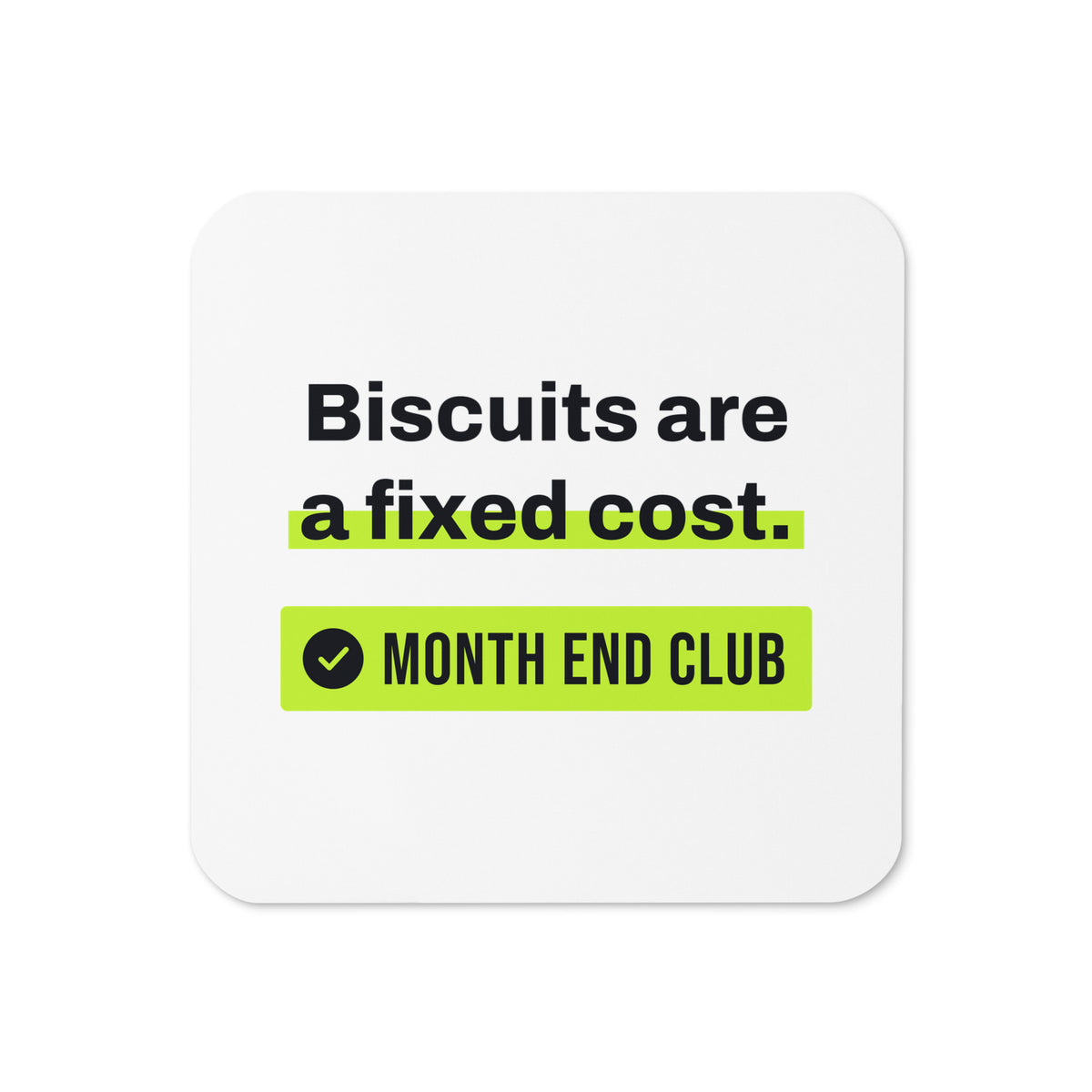 Biscuits Are a Fixed Cost Coaster – White