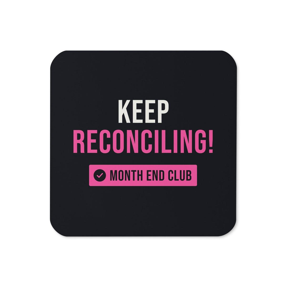 Keep Reconciling Coaster – Black, pink print