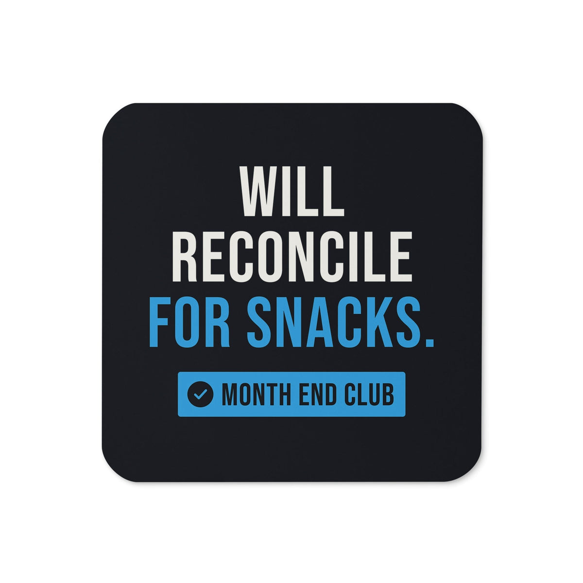 Will Reconcile for Snacks Coaster – Black, blue print