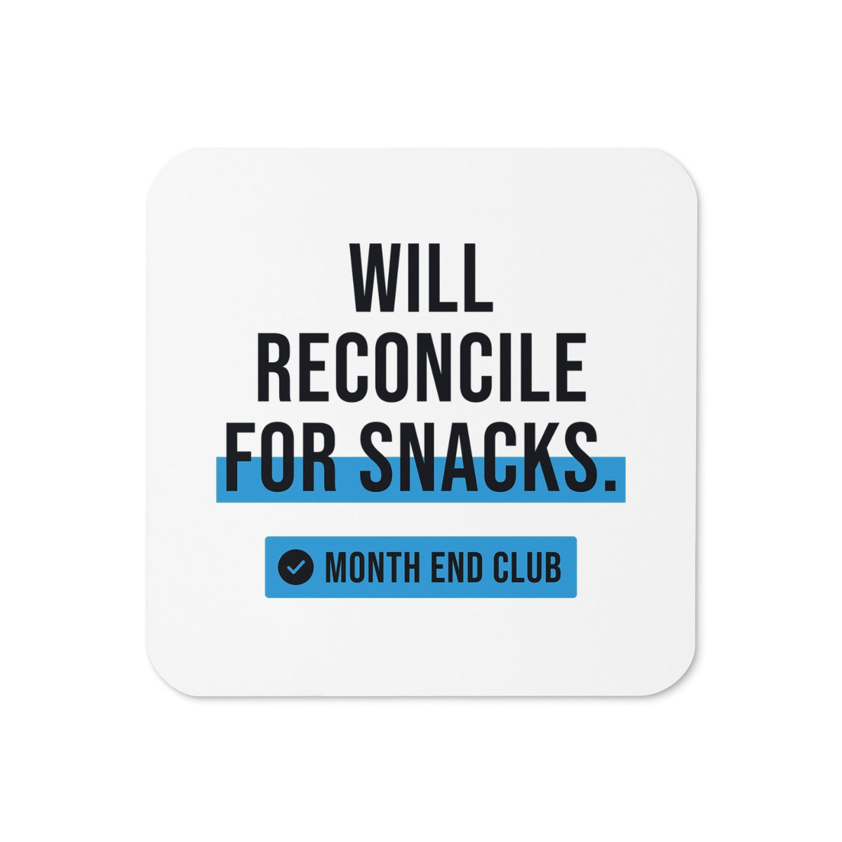 Will Reconcile for Snacks Coaster – White, blue print