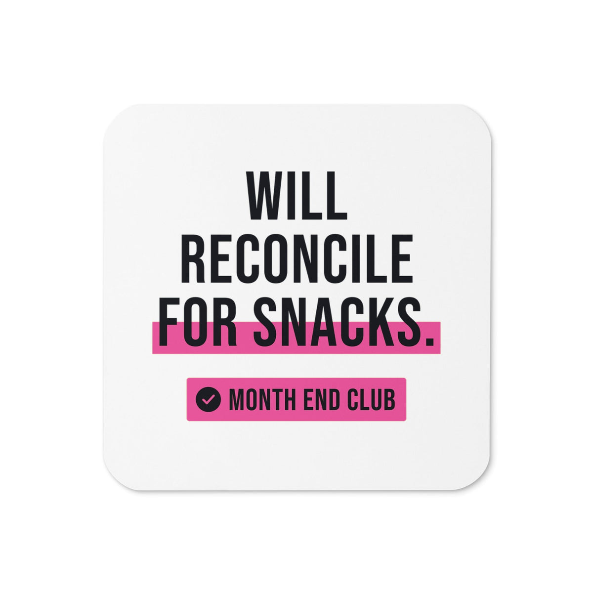Will Reconcile for Snacks Coaster – White, pink print