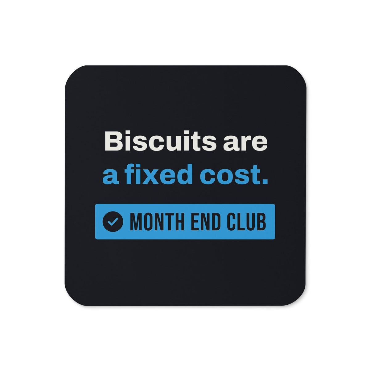 Biscuits Are a Fixed Cost Coaster – Black, blue print