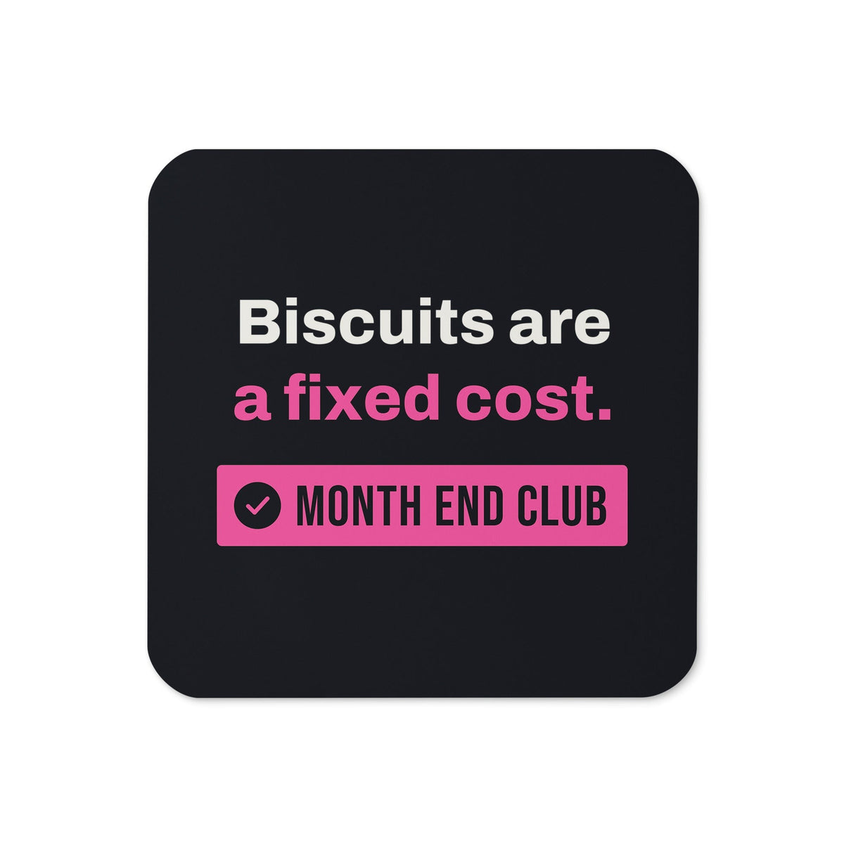 Biscuits Are a Fixed Cost Coaster – Black, pink print