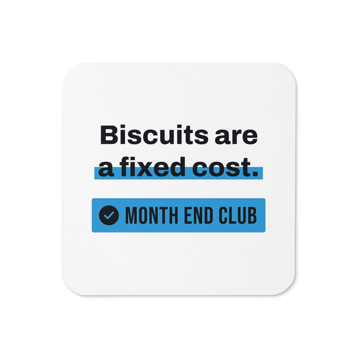 Biscuits Are a Fixed Cost Coaster – White, blue print
