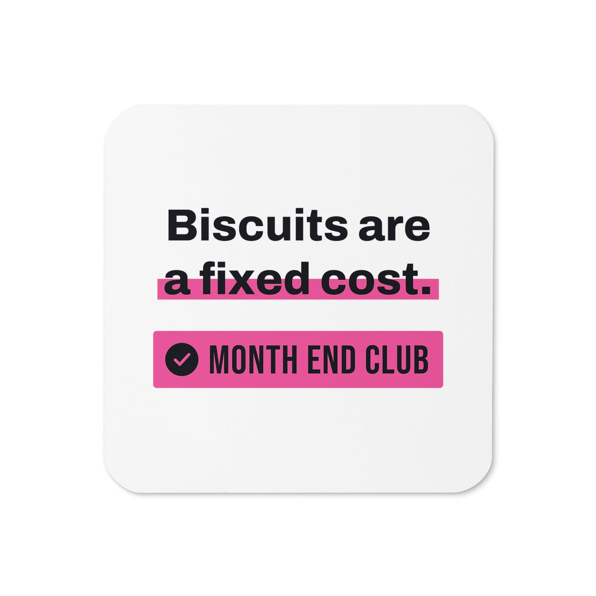 Biscuits Are a Fixed Cost Coaster – White, pink print