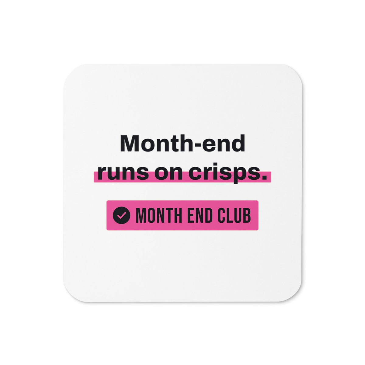 Month-End Runs on Crisps Coaster – White, pink print