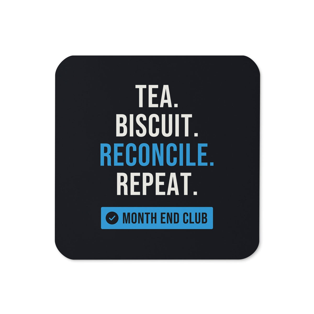 Tea. Biscuit. Reconcile. Repeat. Coaster – Black, blue print