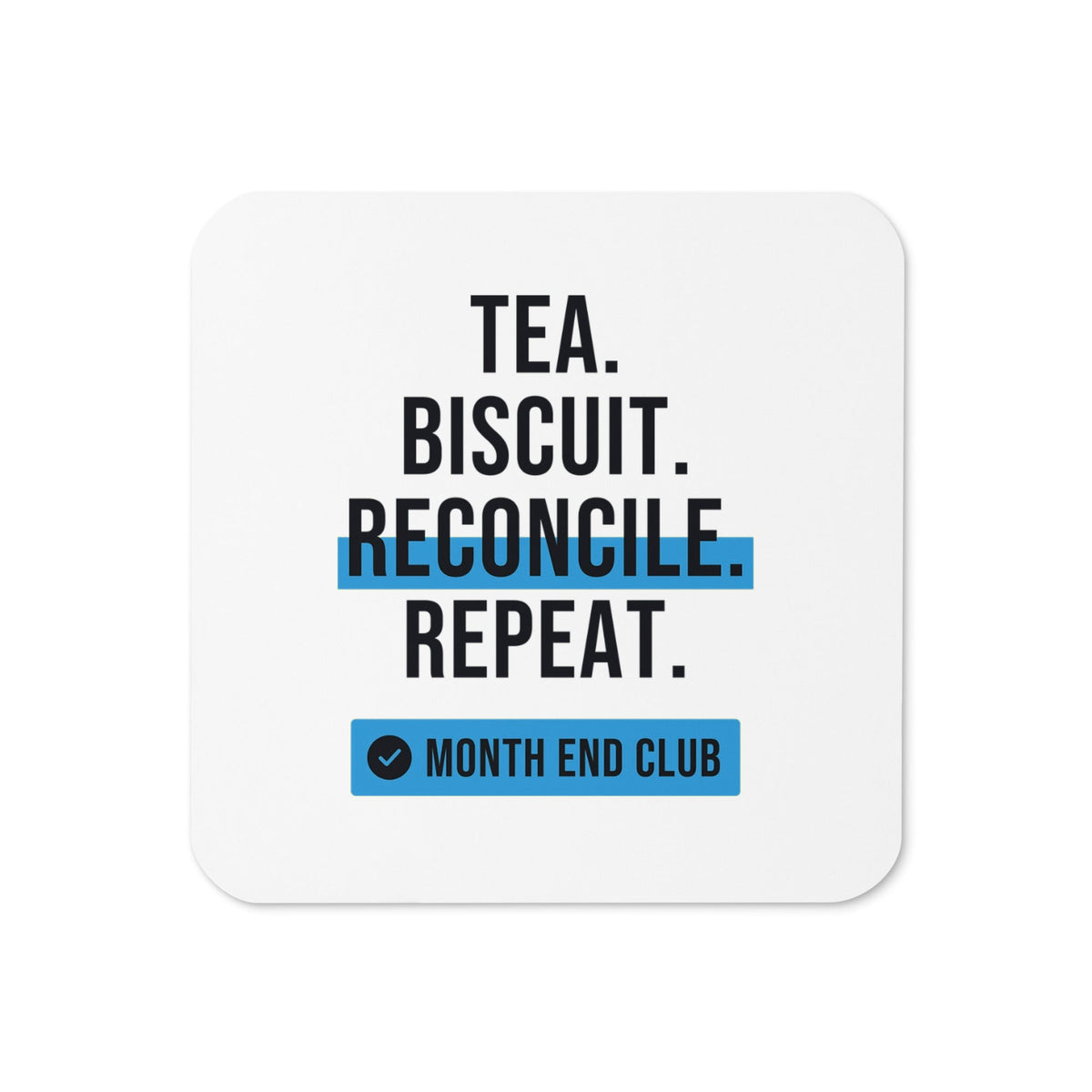 Tea. Biscuit. Reconcile. Repeat. Coaster – White, blue print