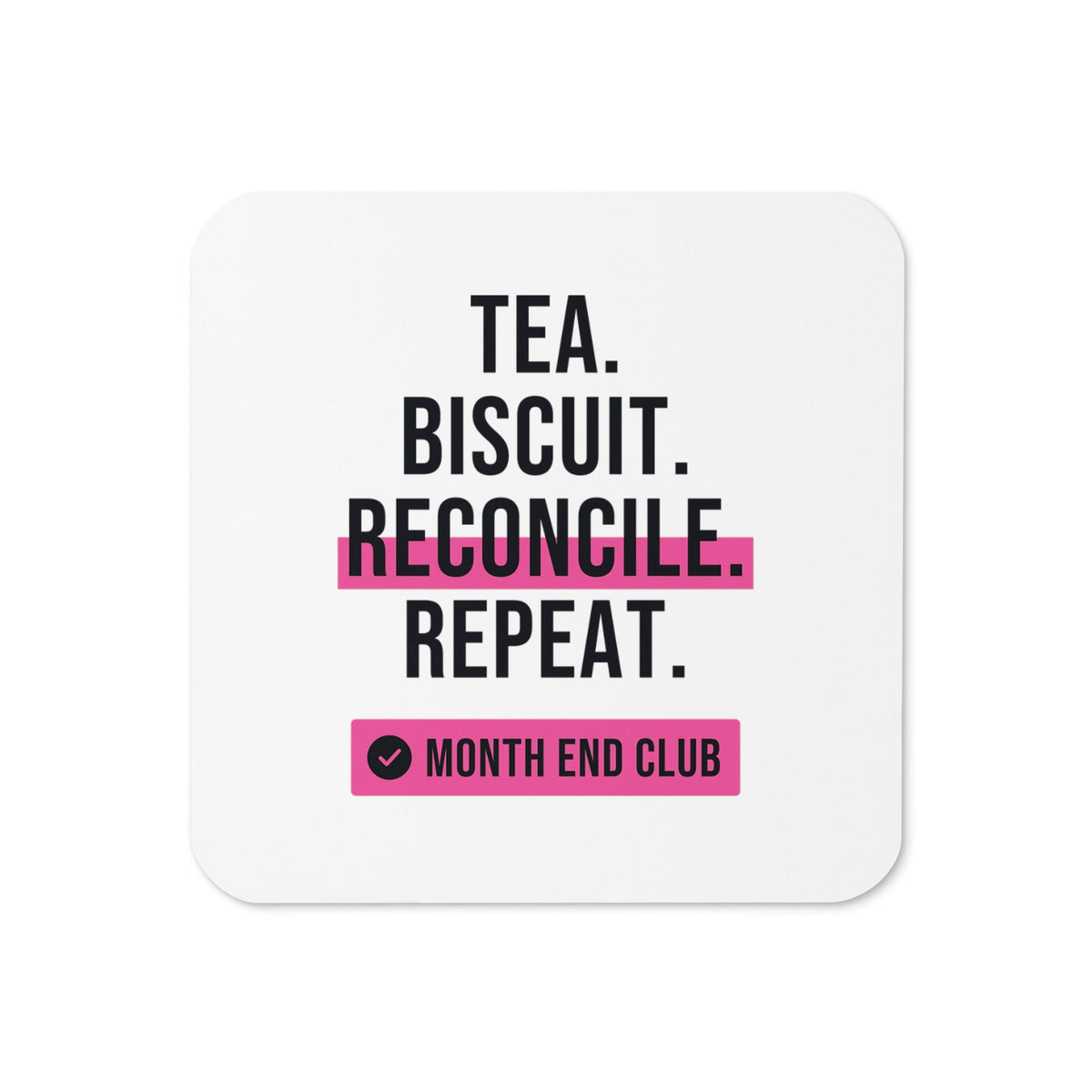 Tea. Biscuit. Reconcile. Repeat. Coaster – White, pink print