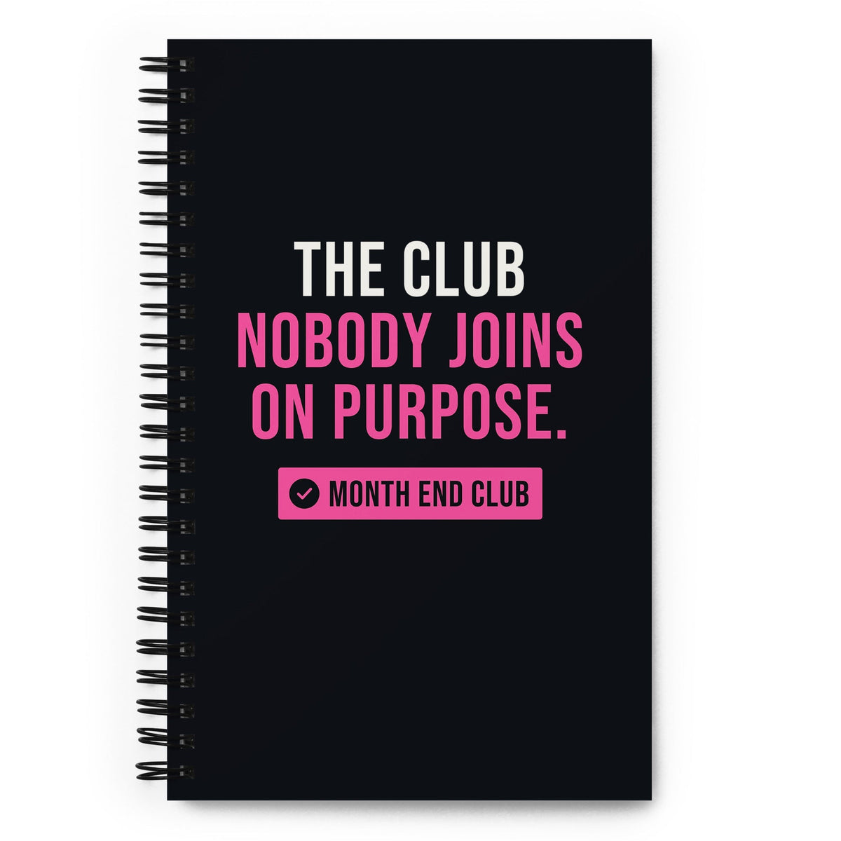 The Club Nobody Joins on Purpose Spiral Notebook – front cover – pink print
