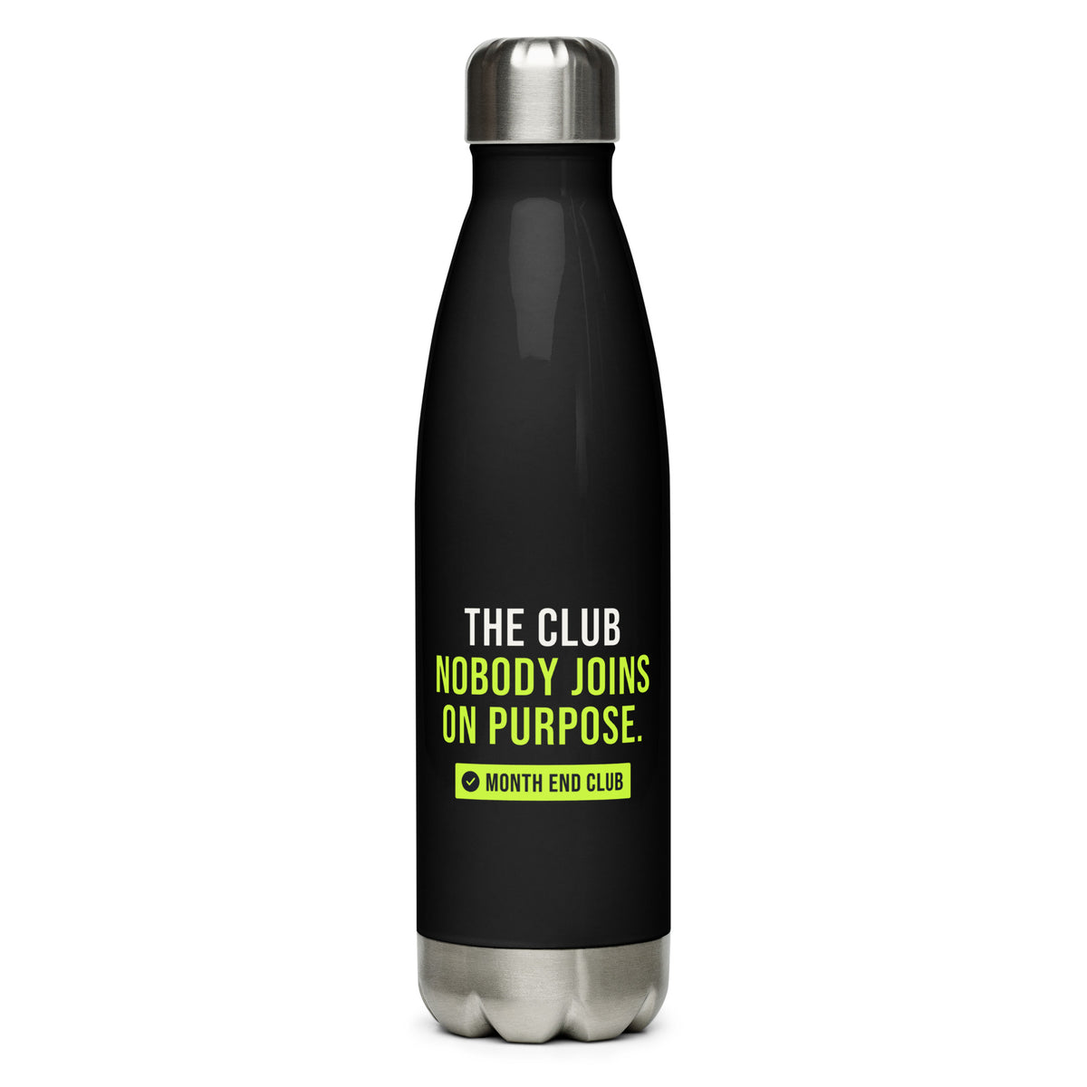 The Club Nobody Joins on Purpose Steel Water Bottle – Black, front