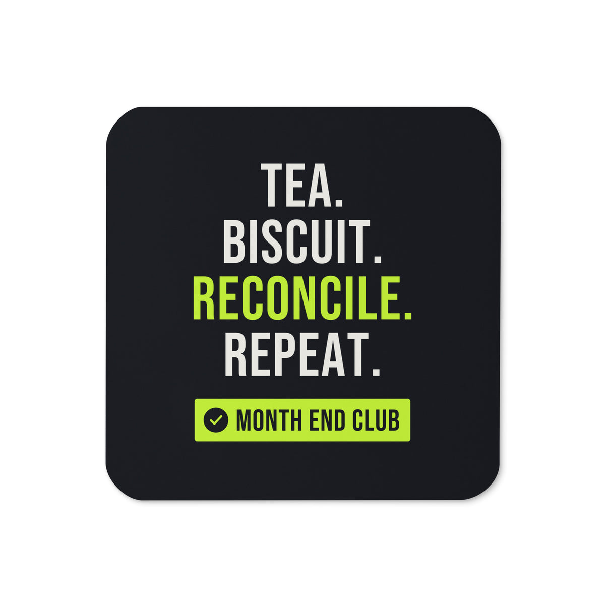 Tea. Biscuit. Reconcile. Repeat. Coaster – Black