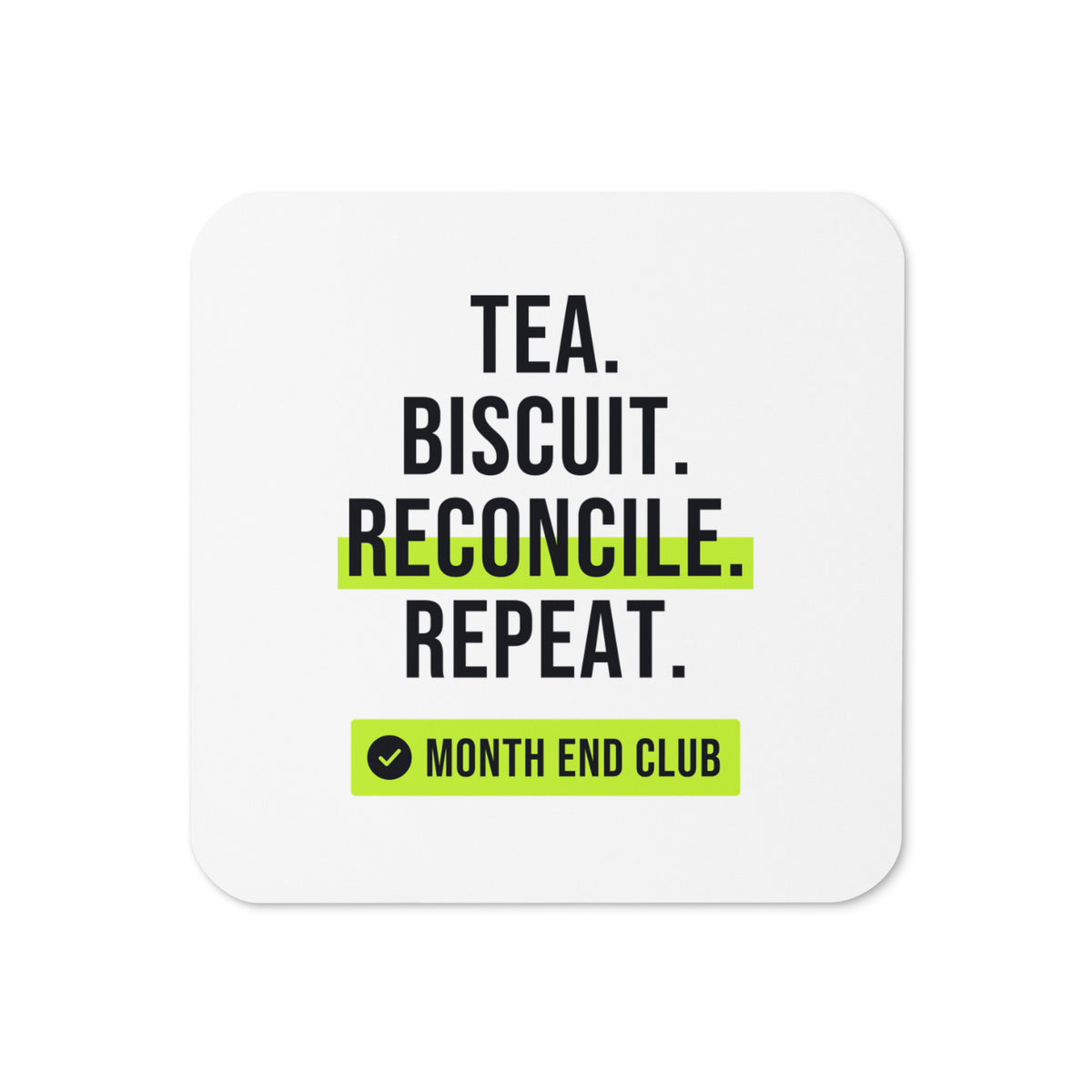 Tea. Biscuit. Reconcile. Repeat. Coaster – White