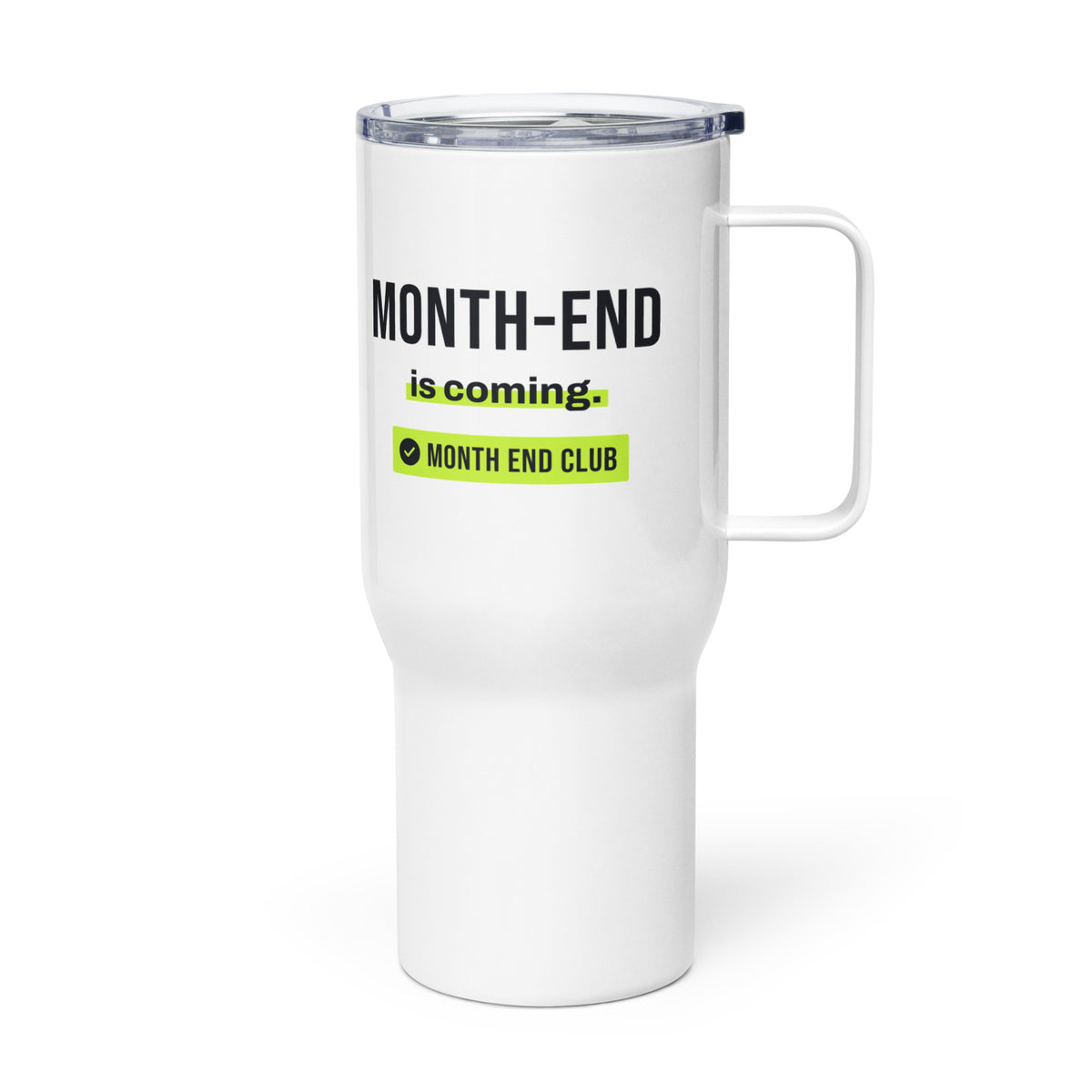 Month-End Is Coming Travel Mug – white 739 ml travel mug, left side view