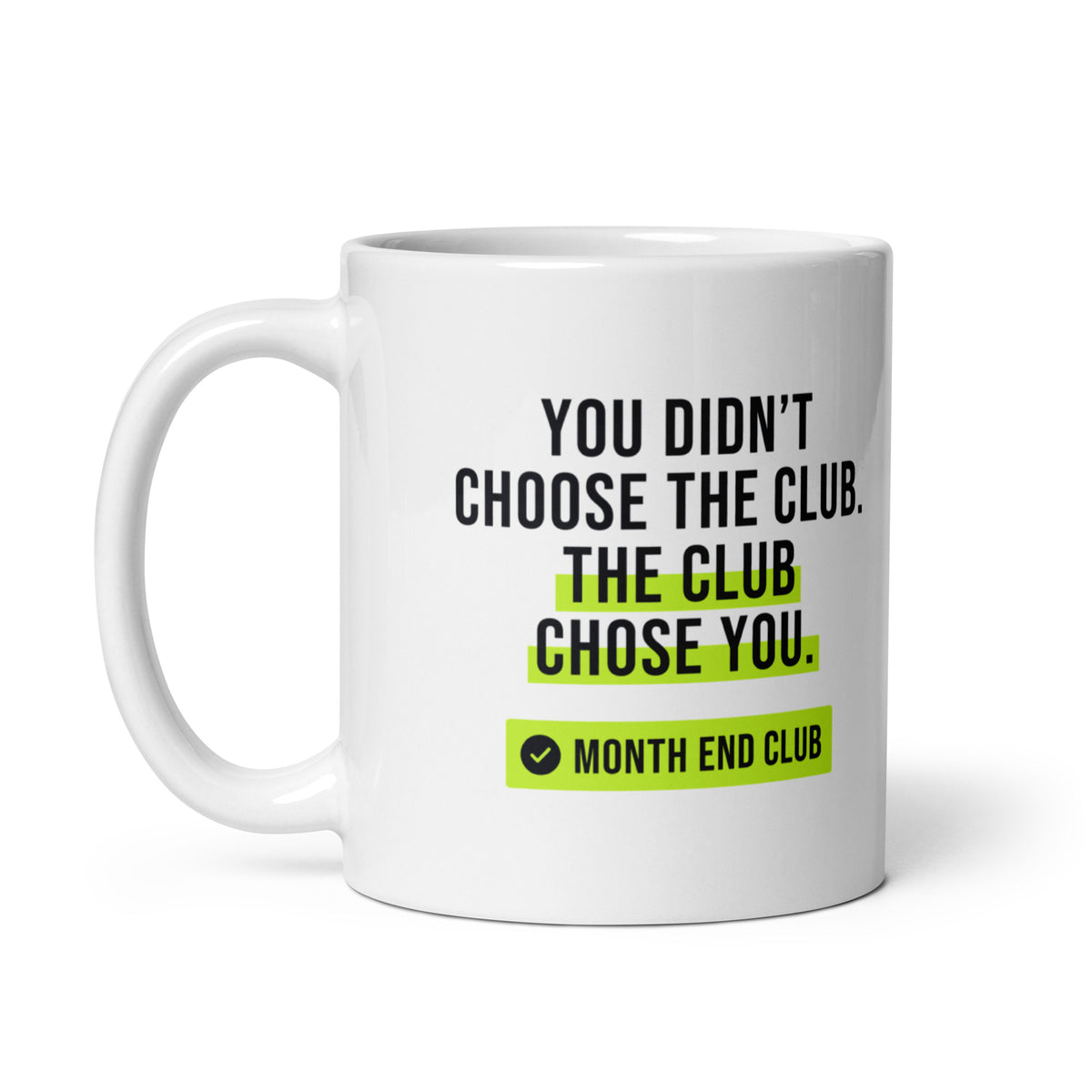 The Club Chose You Mug – white 11oz mug, handle on left