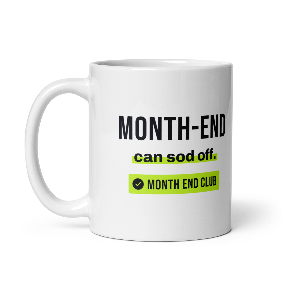 Month-End Can Sod Off Mug – white 11oz mug, handle on left