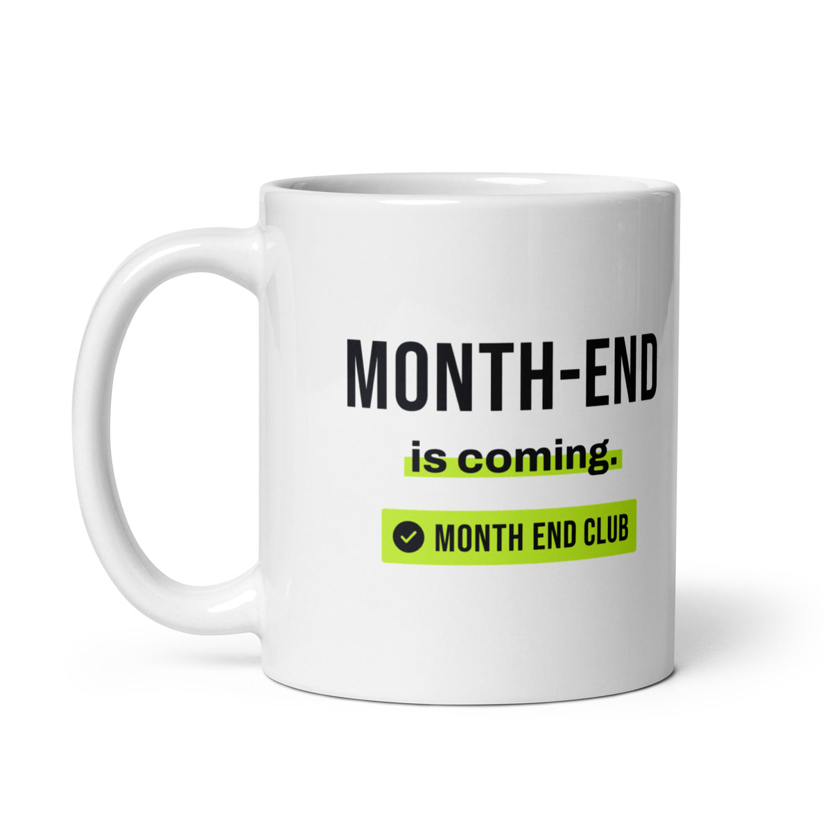 Month-End Is Coming Mug – white 11oz mug, handle on left