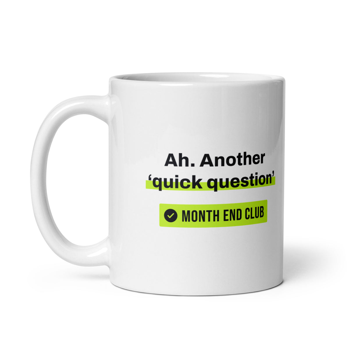 Another Quick Question Mug – white 11oz mug, handle on left