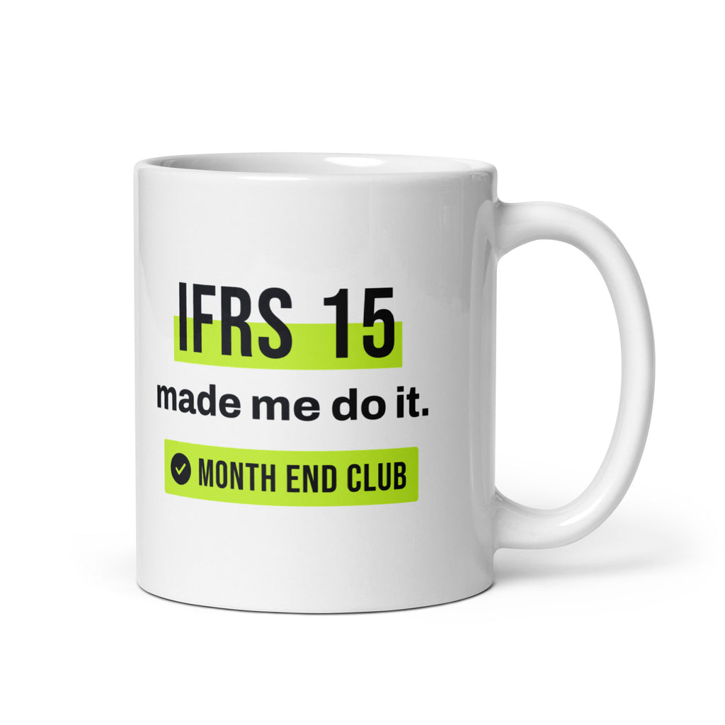 IFRS 15 Made Me Do It Mug – white 11oz mug, handle on right