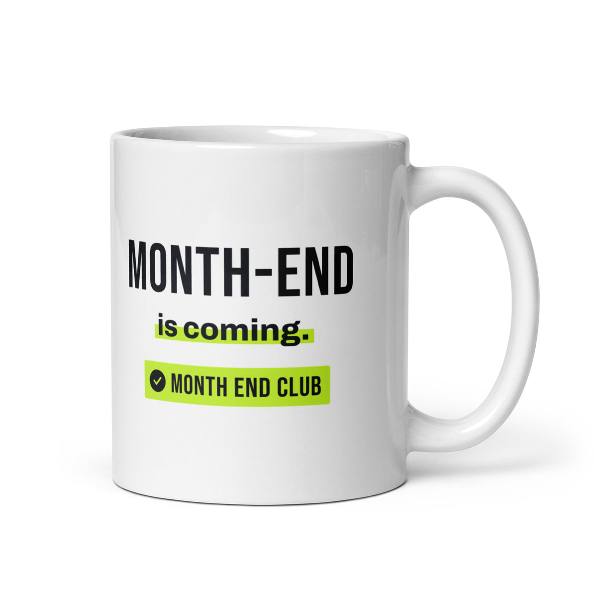 Month-End Is Coming Mug – white 11oz mug, handle on right