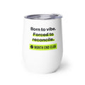 Born to Vibe Wine Tumbler – white wine tumbler, left side view