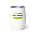 Another Quick Question Wine Tumbler – white wine tumbler, left side view