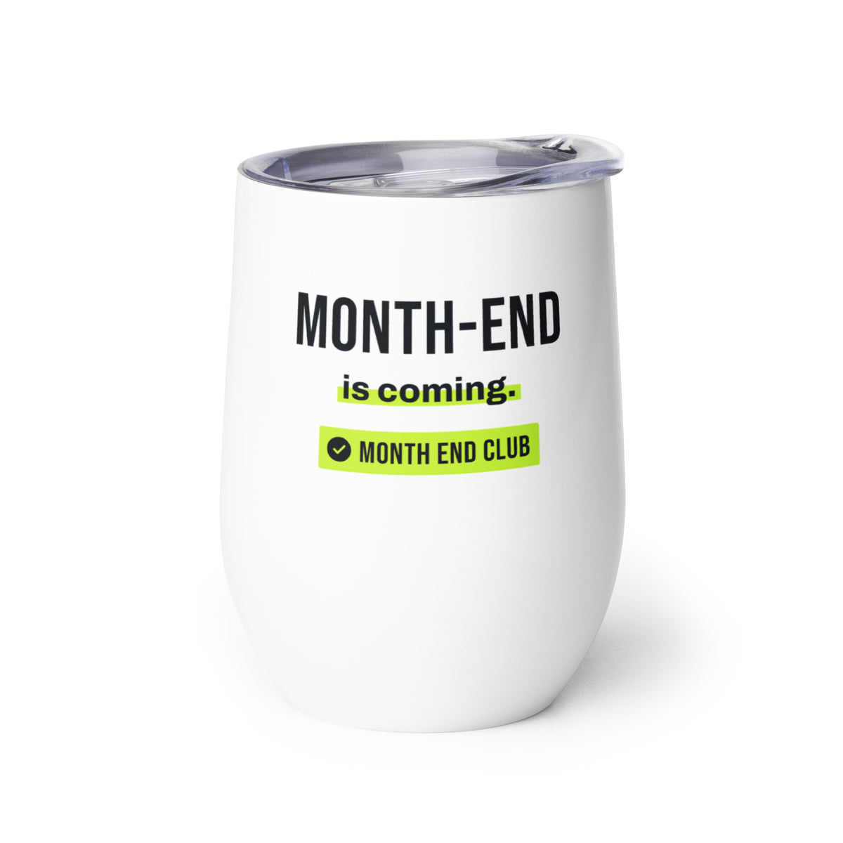 Month-End Is Coming Wine Tumbler – white wine tumbler, left side view