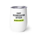 Chief Reconciliation Officer Wine Tumbler – white wine tumbler, left side view