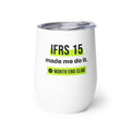 IFRS 15 Made Me Do It Wine Tumbler – white wine tumbler, left side view