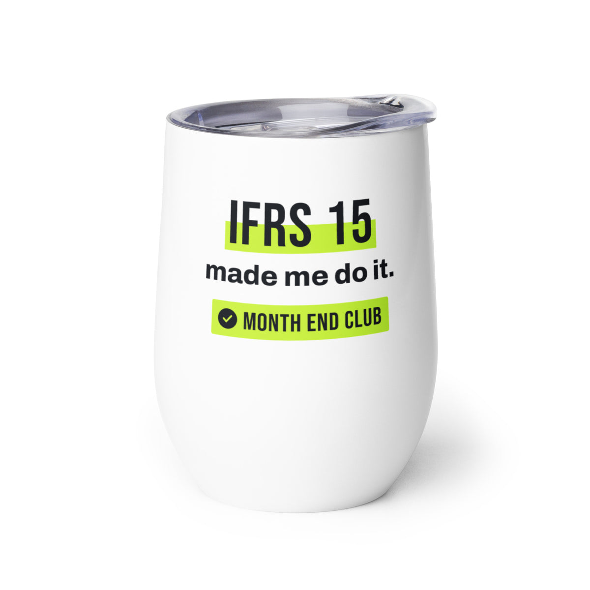 IFRS 15 Made Me Do It Wine Tumbler – white wine tumbler, left side view
