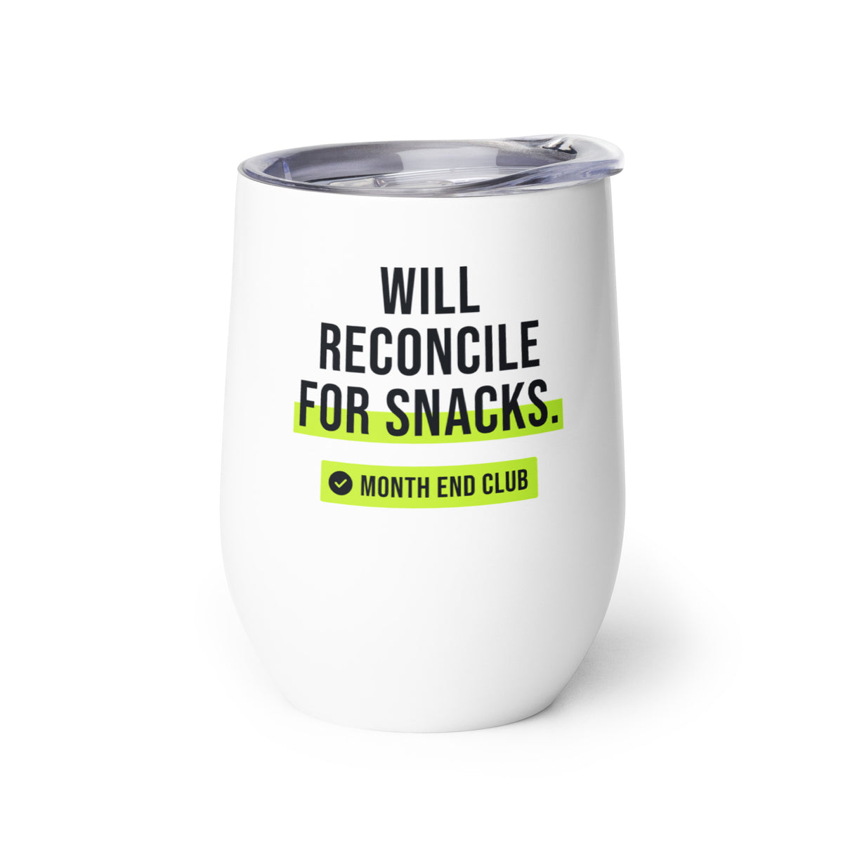 Will Reconcile for Snacks Wine Tumbler – white wine tumbler, left side view