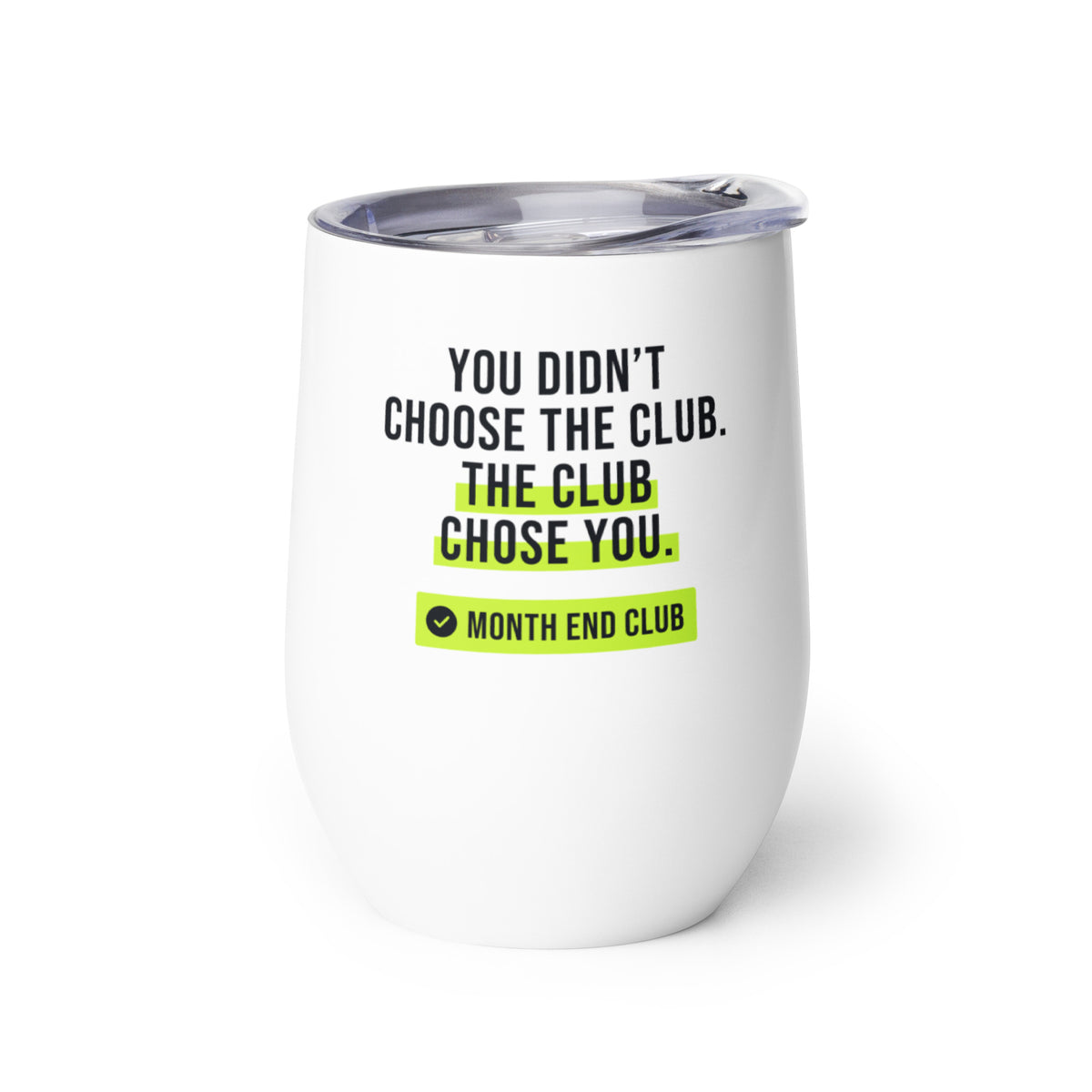 The Club Chose You Wine Tumbler – white wine tumbler, left side view