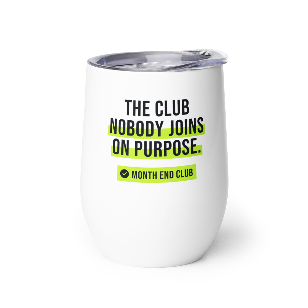 The Club Nobody Joins on Purpose Wine Tumbler – white wine tumbler, left side view