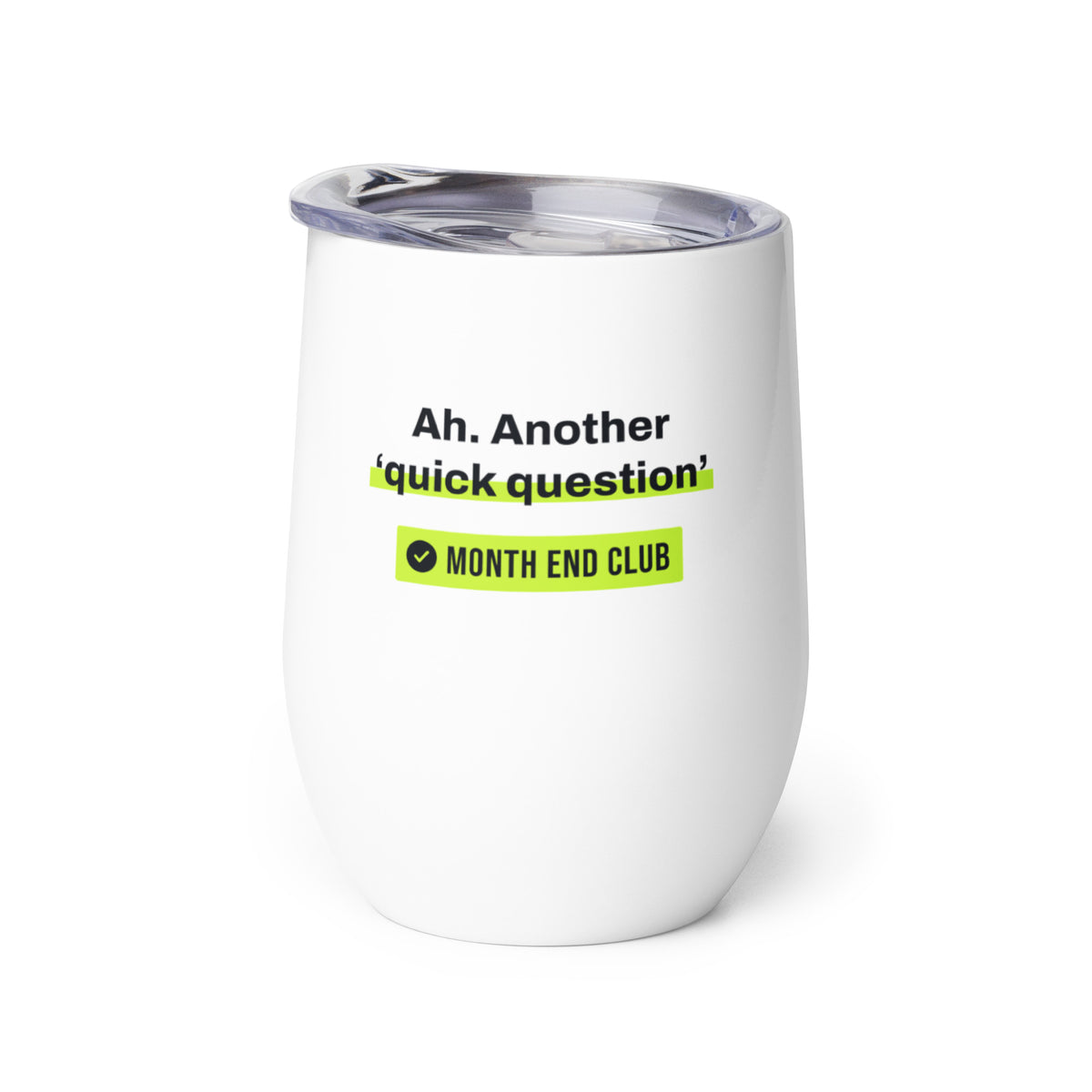 Another Quick Question Wine Tumbler – white wine tumbler, right side view