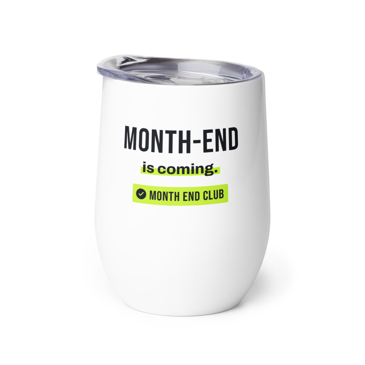 Month-End Is Coming Wine Tumbler – white wine tumbler, right side view