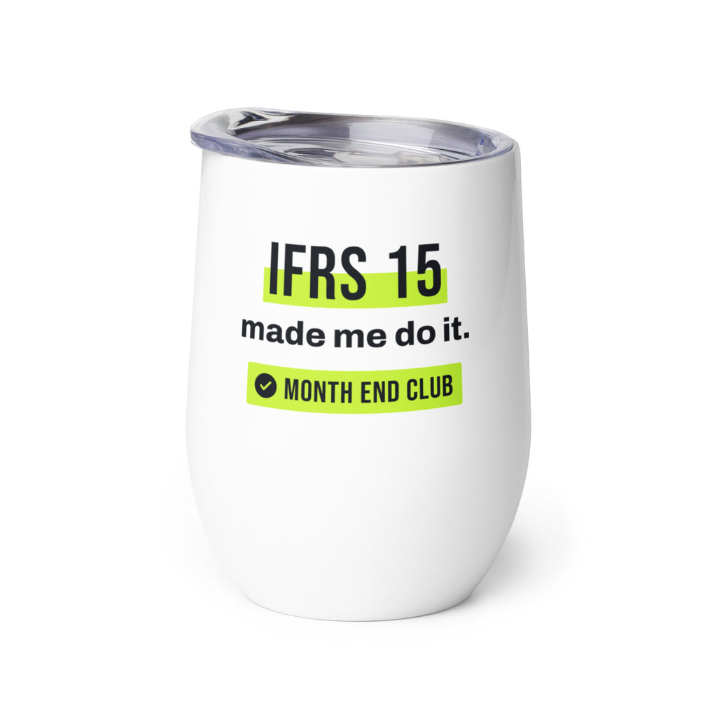 IFRS 15 Made Me Do It Wine Tumbler – white wine tumbler, right side view
