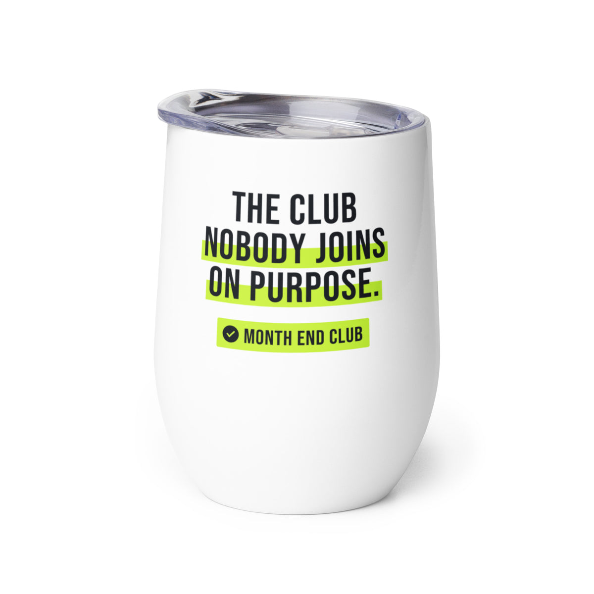 The Club Nobody Joins on Purpose Wine Tumbler – white wine tumbler, right side view